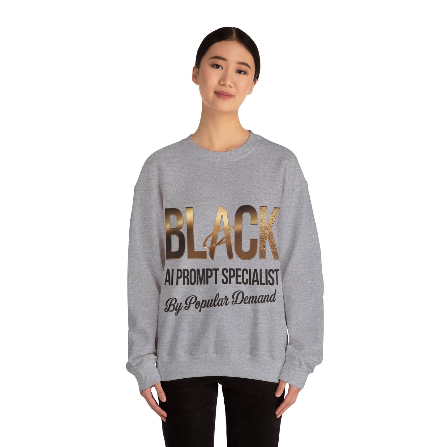 Black AI Prompt Specialist by Popular Demand Sweatshirt