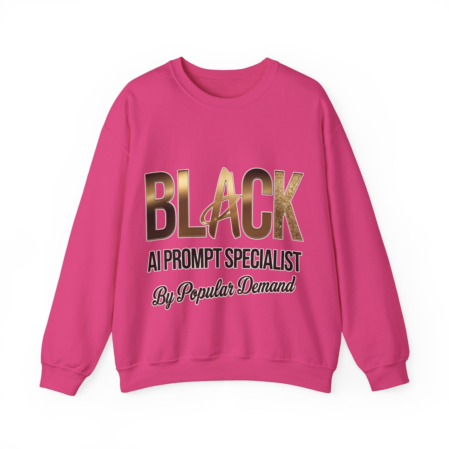Black AI Prompt Specialist by Popular Demand Sweatshirt