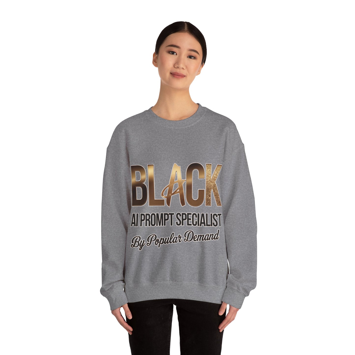 Black AI Prompt Specialist by Popular Demand Sweatshirt