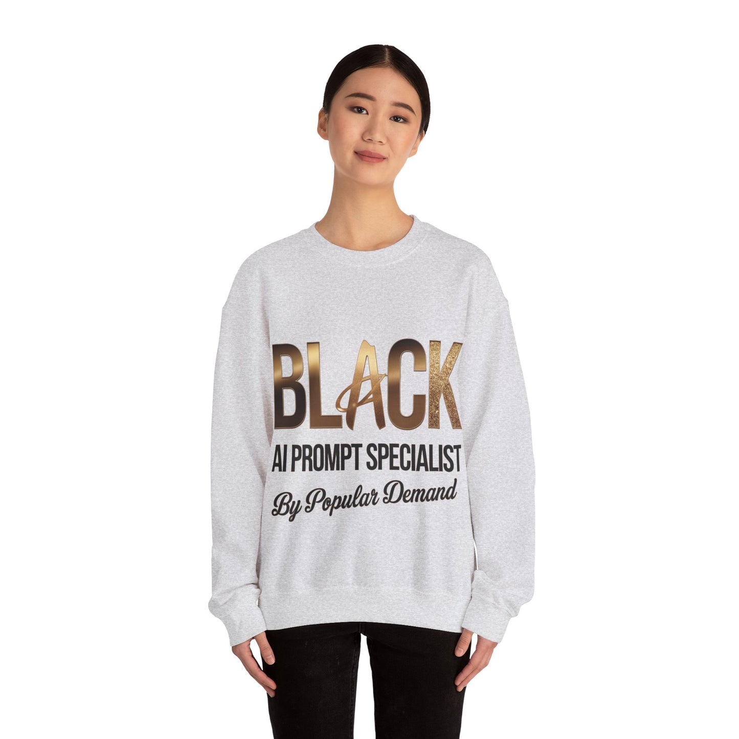 Black AI Prompt Specialist by Popular Demand Sweatshirt