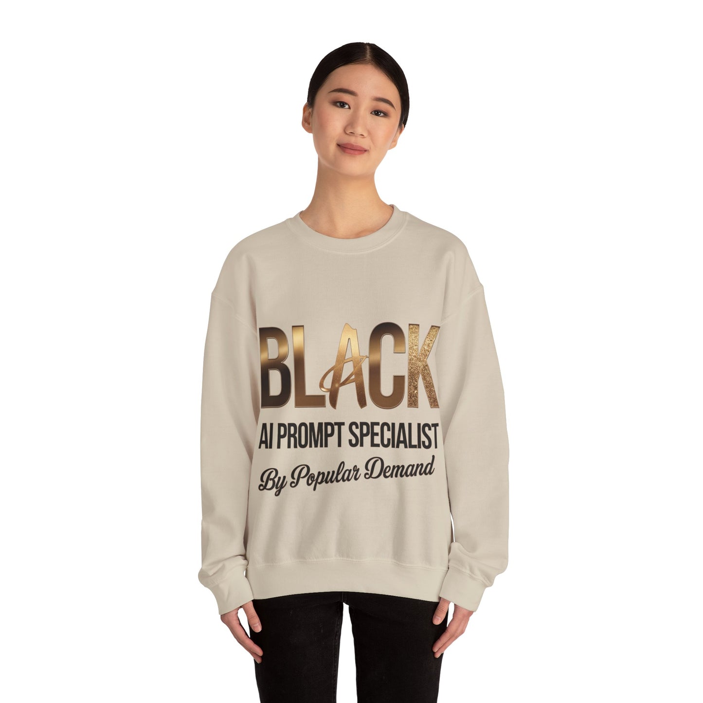 Black AI Prompt Specialist by Popular Demand Sweatshirt
