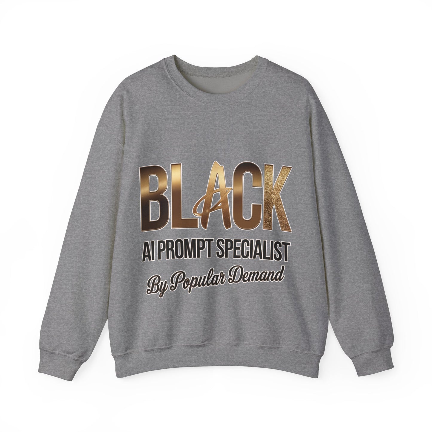 Black AI Prompt Specialist by Popular Demand Sweatshirt
