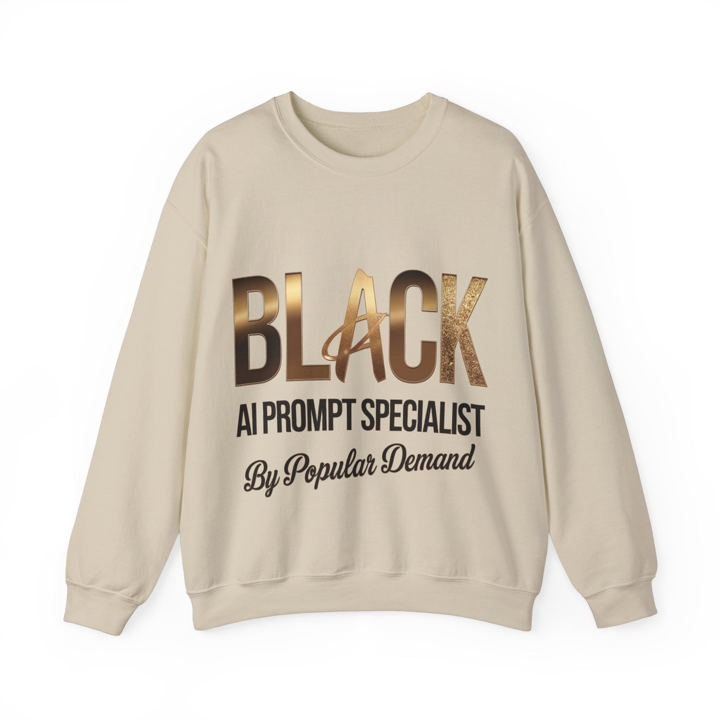 Black AI Prompt Specialist by Popular Demand Sweatshirt