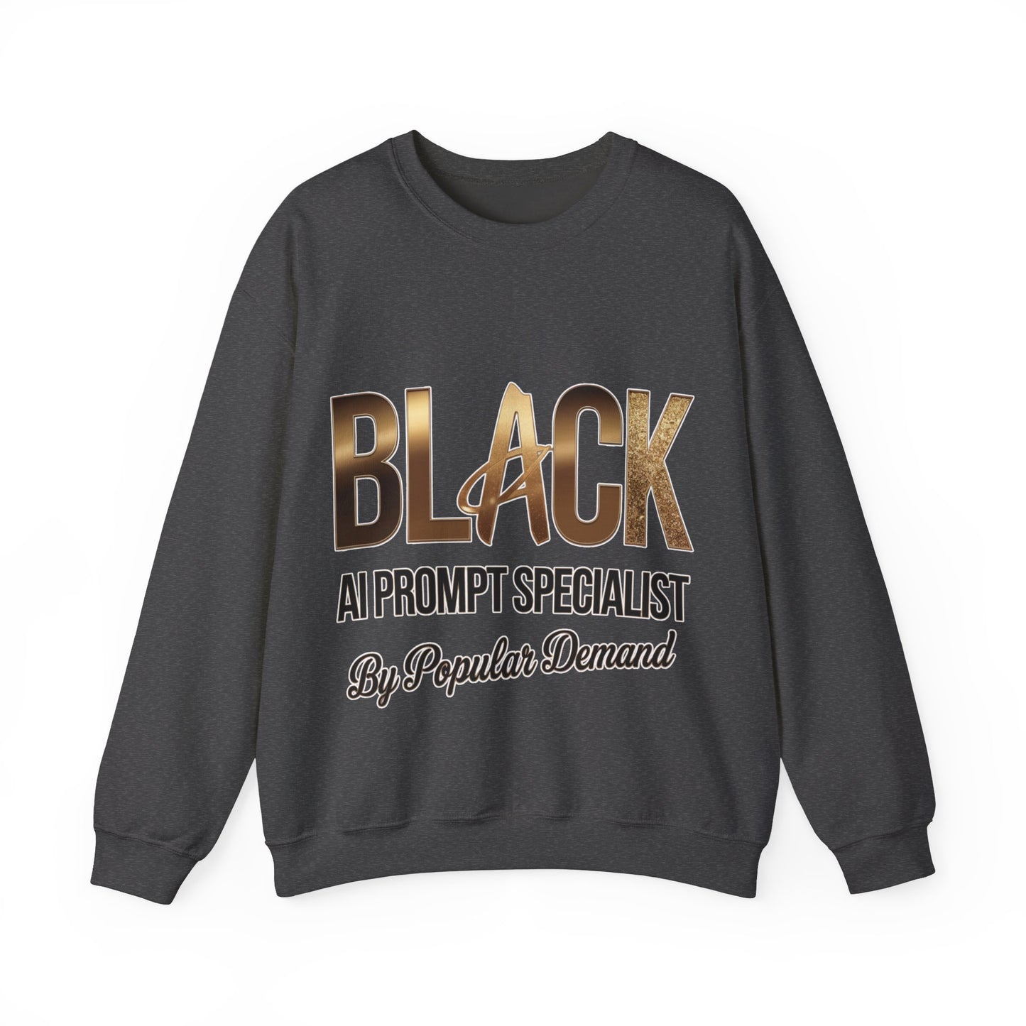 Black AI Prompt Specialist by Popular Demand Sweatshirt