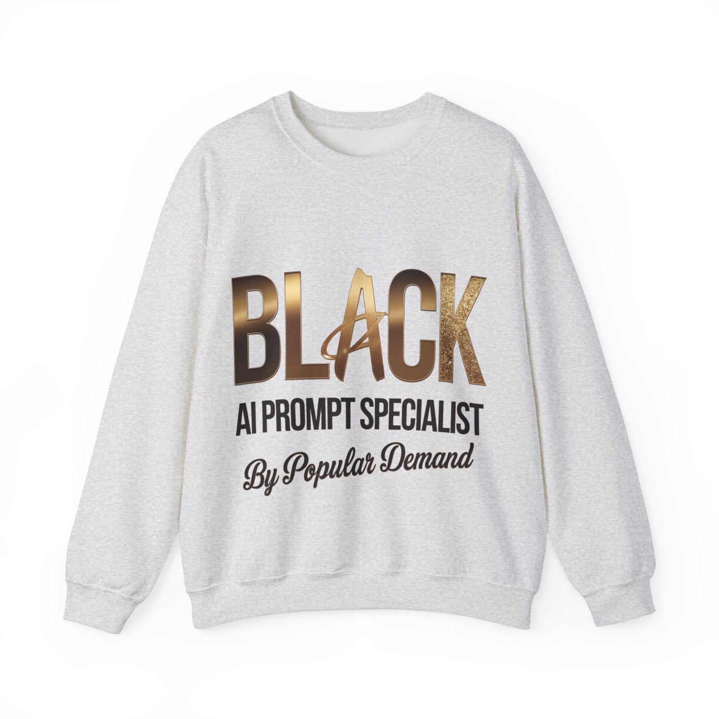 Black AI Prompt Specialist by Popular Demand Sweatshirt