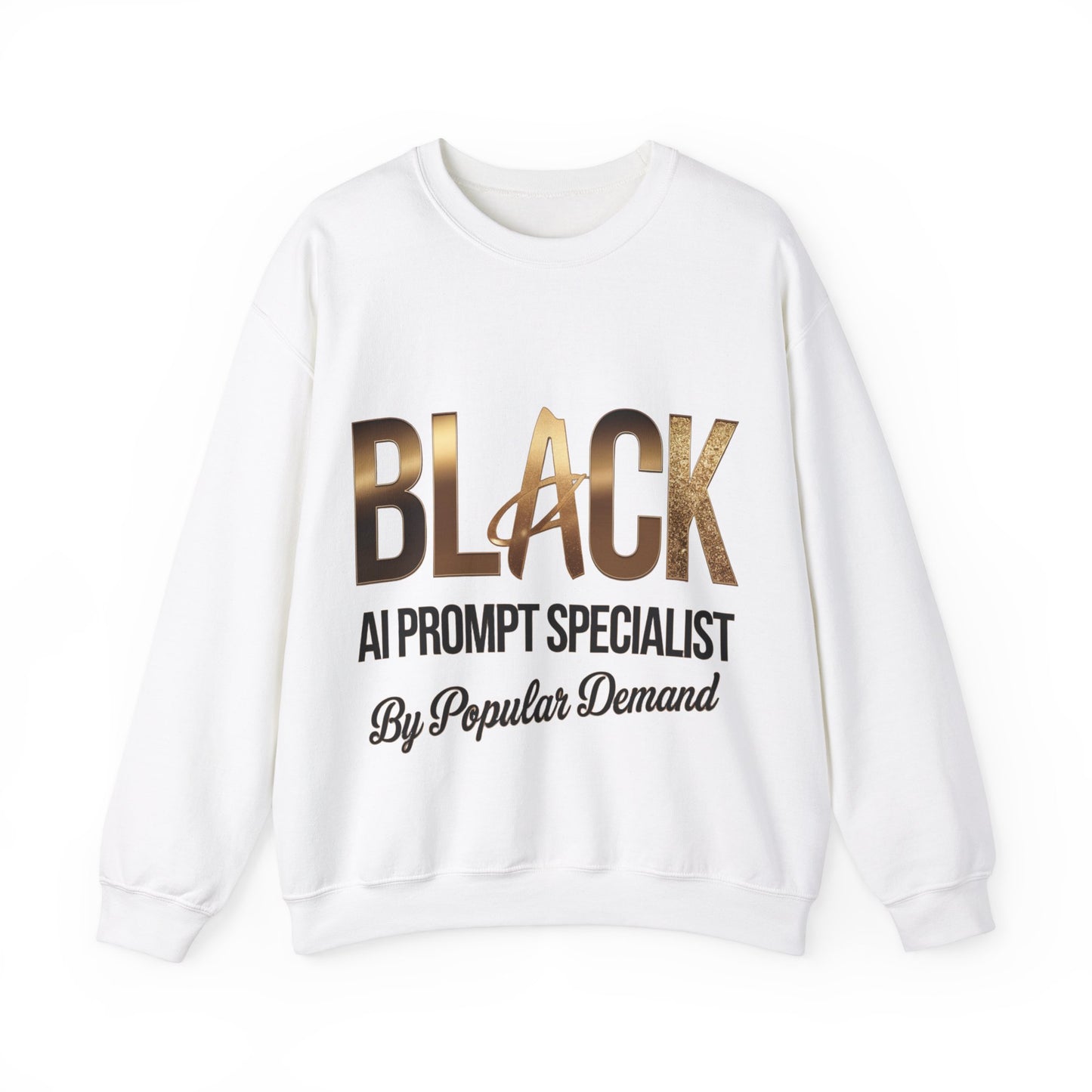 Black AI Prompt Specialist by Popular Demand Sweatshirt